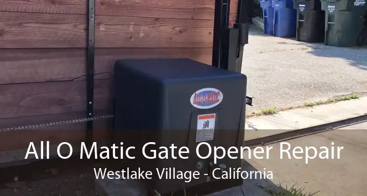 All O Matic Gate Opener Repair Westlake Village - California