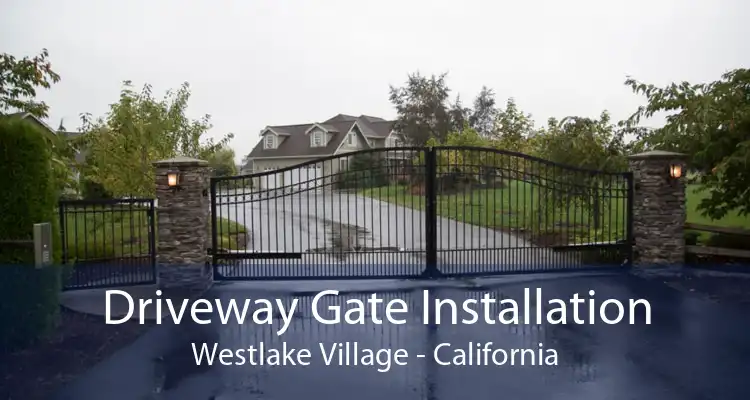 Driveway Gate Installation Westlake Village - California