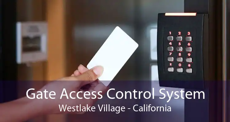 Gate Access Control System Westlake Village - California